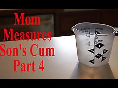 Mom Measures Son's Cum Part 4